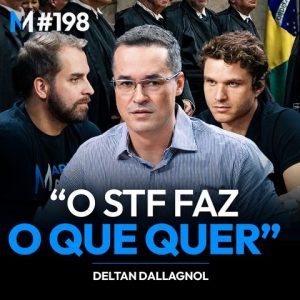 Deltan Dallagnol: abusos do STF, corrupção e a insegurança jurídica no Brasil
